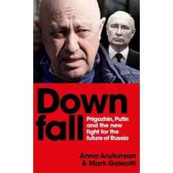 Downfall: Putin, Prigozhin, and the fight for the future of Russia