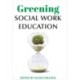 Greening Social Work Education