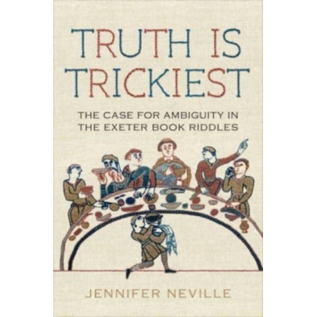 Truth Is Trickiest: The Case for Ambiguity in the Exeter Book Riddles