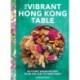 The Vibrant Hong Kong Table: 88 Iconic Vegan Recipes from Dim Sum to Late-Night Snacks