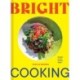 Bright Cooking: Recipes for the Modern Palate