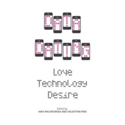 Data Dating: Love, Technology, Desire