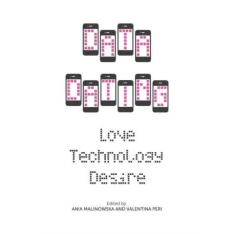 Data Dating: Love, Technology, Desire