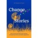 ChangeStories: How to have powerful conversations, tell inspiring stories and build engagement for transformation