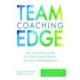 Team Coaching Edge: The ultimate guide to coaching teams to high performance