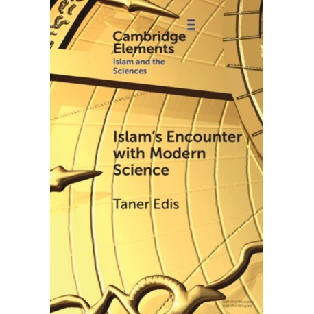 Islam's Encounter with Modern Science: A Mismatch Made in Heaven