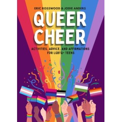 Queer Cheer: Activities, Advice, and Affirmations for LGBTQ+ Teens (LGBTQ+ Issues Facing Gay Teens and More)