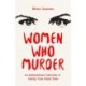 Women Who Murder: An International Collection of Deadly True Crime Tales