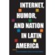 Internet, Humor, and Nation in Latin America