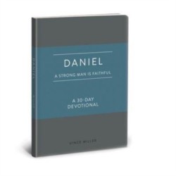 Daniel a Strong Man Is Faithfu: A 30-Day Devotional