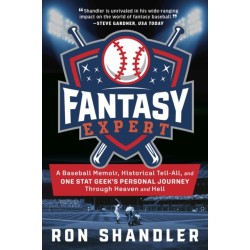 Fantasy Expert: A Baseball Memoir, Historical Tell-All, and One Stat Geek's Personal Journey Through Heaven and Hell