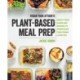 Vegan Yack Attack's Plant-Based Meal Prep: Weekly Meal Plans and Recipes to Streamline Your Vegan Lifestyle
