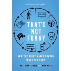 That's Not Funny: How the Right Makes Comedy Work for Them
