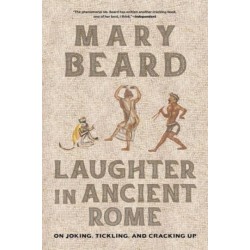 Laughter in Ancient Rome: On Joking, Tickling, and Cracking Up