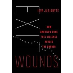Exit Wounds: How America's Guns Fuel Violence across the Border