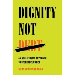 Dignity Not Debt: An Abolitionist Approach to Economic Justice