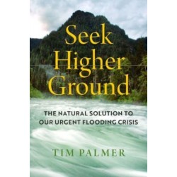 Seek Higher Ground: The Natural Solution to Our Urgent Flooding Crisis