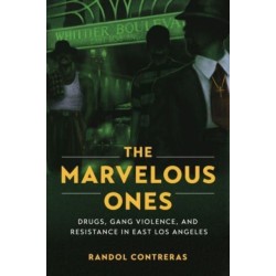 The Marvelous Ones: Drugs, Gang Violence, and Resistance in East Los Angeles