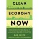 Clean Economy Now: Stories from the Frontlines of an American Business Revolution