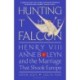 Hunting the Falcon: Henry VIII, Anne Boleyn and the Marriage That Shook Europe