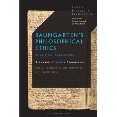 Baumgarten’s Philosophical Ethics: A Critical Translation