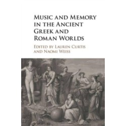 Music and Memory in the Ancient Greek and Roman Worlds