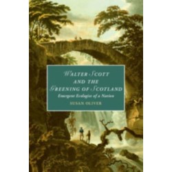 Walter Scott and the Greening of Scotland: Emergent Ecologies of a Nation