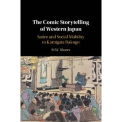 The Comic Storytelling of Western Japan: Satire and Social Mobility in Kamigata Rakugo