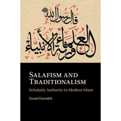 Salafism and Traditionalism: Scholarly Authority in Modern Islam