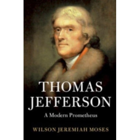 Thomas Jefferson: A Modern Prometheus