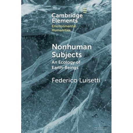 Nonhuman Subjects: An Ecology of Earth-Beings