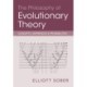 The Philosophy of Evolutionary Theory: Concepts, Inferences, and Probabilities
