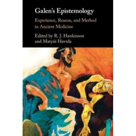 Galen's Epistemology: Experience, Reason, and Method in Ancient Medicine