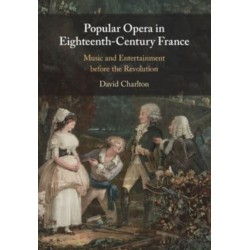 Popular Opera in Eighteenth-Century France: Music and Entertainment before the Revolution