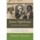 James Oglethorpe, Father of Georgia: A Founder’s Journey from Slave Trader to Abolitionist