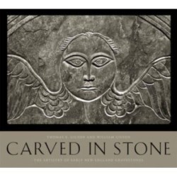 Carved in Stone: The Artistry of Early New England Gravestones