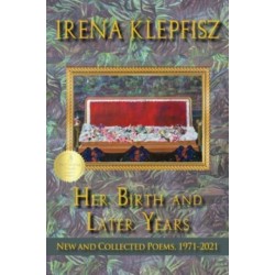 Her Birth and Later Years: New and Collected Poems, 1971-2021