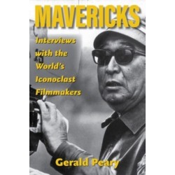 Mavericks: Interviews with the World's Iconoclast Filmmakers