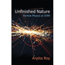 Unfinished Nature: Particle Physics at CERN