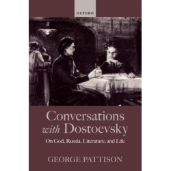 Conversations with Dostoevsky: On God, Russia, Literature, and Life