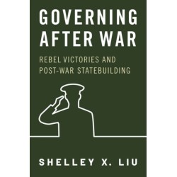Governing After War: Rebel Victories and Post-war Statebuilding