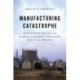 Manufacturing Catastrophe: Massachusetts and the Making of Global Capitalism, 1813 to the Present