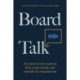 Board Talk: 18 crucial conversations that count inside and outside the boardroom