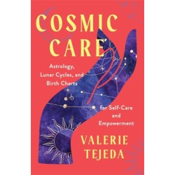 Cosmic Care: Astrology, Lunar Cycles and Birth Charts for Self-Care and Empowerment