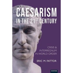 Caesarism in the 21st Century: Crisis and Interregnum in World Order