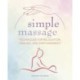 Simple Massage: Techniques for Relaxation, Healing, and Empowerment