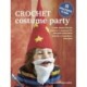 Crochet Costume Party: over 35 easy patterns to make: Create Simple and Fun Children’s Costumes for Fairytale Characters, Animals, a Superhero and More