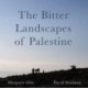 The The Bitter Landscapes of Palestine