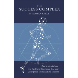 The Success Complex: Ancient wisdom, the building blocks of life and your path to sustained success