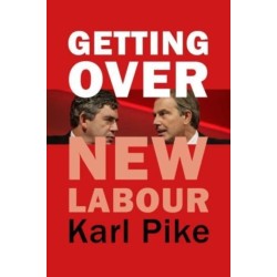Getting Over New Labour: The Party After Blair and Brown